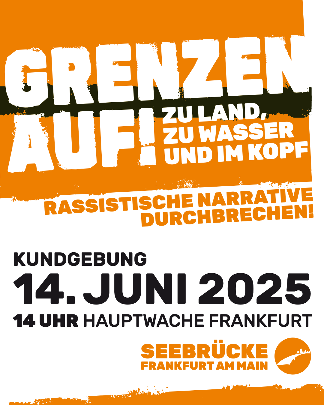Grenzen auf! – zu Land, zu Wasser und im Kopf. Rassistische Narrative durchbrechen: Kundgebung am 14. Juni 2025, 14 Uhr, Hauptwache Frankfurt