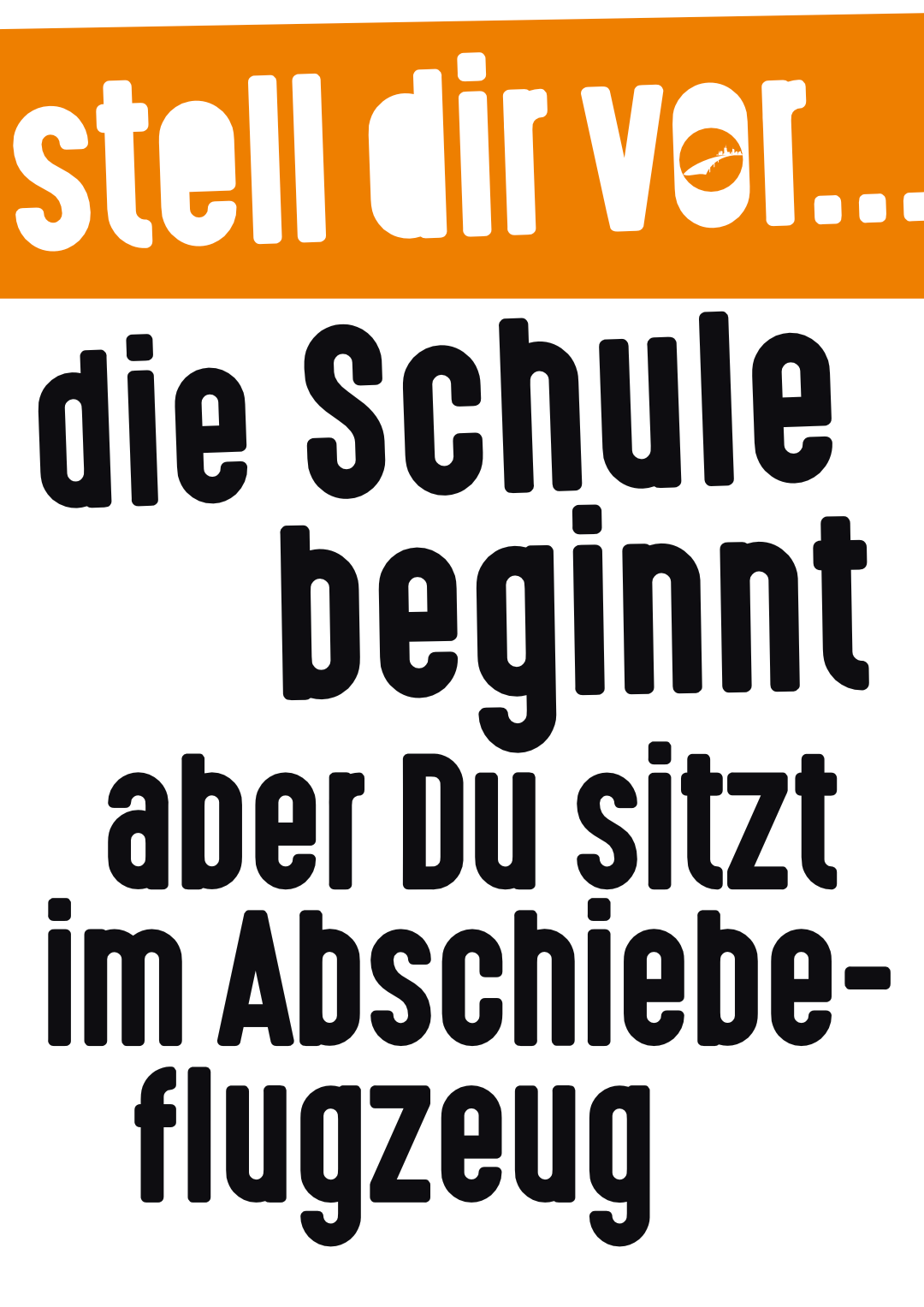 Stell dir vor, die Schule beginnt, aber Du sitzt im Abschiebe-flugzeug
