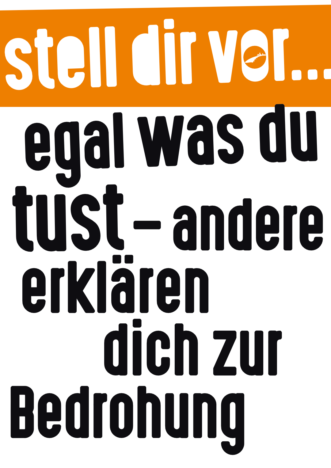 Stell Dir vor, egal was Du tust – andere erklären dich zur Bedrohung